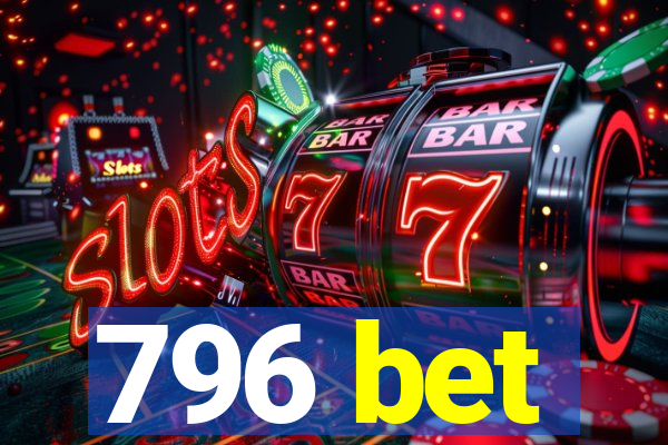 796 bet